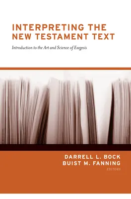 Interpretacja tekstu Nowego Testamentu (Redesign): Wprowadzenie do sztuki i nauki egzegezy - Interpreting the New Testament Text (Redesign): Introduction to the Art and Science of Exegesis