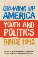 Dorastająca Ameryka: młodzież i polityka od 1945 roku - Growing Up America: Youth and Politics Since 1945