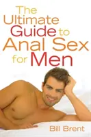 Kompletny przewodnik po seksie analnym dla mężczyzn - The Ultimate Guide to Anal Sex for Men