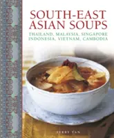 Zupy Azji Południowo-Wschodniej: Tajlandia, Malezja, Singapur, Indonezja, Wietnam, Kambodża - South-East Asian Soups: Thailand, Malaysia, Singapore, Indonesia, Vietnam, Cambodia