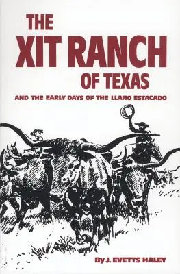 Ranczo Xit w Teksasie i wczesne dni Llano Estacado, tom 34 - The Xit Ranch of Texas and the Early Days of the Llano Estacado, Volume 34