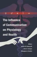 Wpływ komunikacji na fizjologię i zdrowie - The Influence of Communication on Physiology and Health