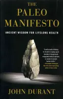 Manifest Paleo: Starożytna mądrość dla zdrowia przez całe życie - The Paleo Manifesto: Ancient Wisdom for Lifelong Health