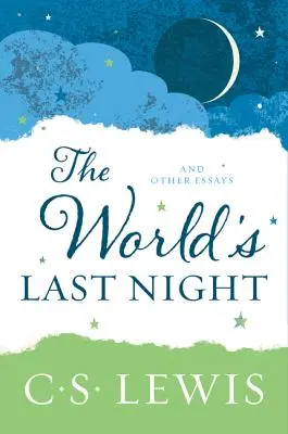 Ostatnia noc świata: I inne eseje - The World's Last Night: And Other Essays