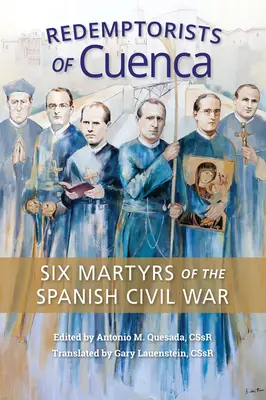 Redemptoryści z Cuenca: Sześciu męczenników hiszpańskiej wojny domowej - Redemptorists of Cuenca: Six Martyrs of the Spanish Civil War