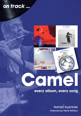 Camel: Każdy album, każda piosenka - Camel: Every Album, Every Song