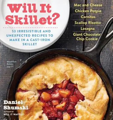 Will It Skillet: 53 nieoczekiwane przepisy, które można przygotować na żeliwnej patelni - Will It Skillet?: 53 Irresistible and Unexpected Recipes to Make in a Cast-Iron Skillet