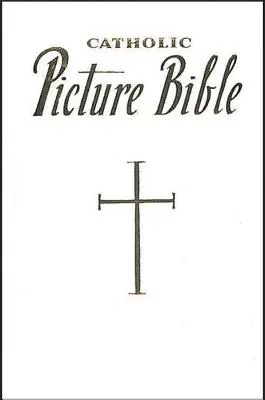 Nowa katolicka Biblia obrazkowa: Popularne historie ze Starego i Nowego Testamentu - New Catholic Picture Bible: Popular Stories from the Old and New Testaments