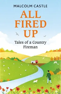 All Fired Up: Opowieści wiejskiego strażaka - All Fired Up: Tales of a Country Fireman