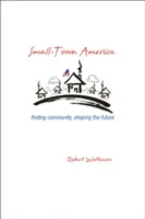 Ameryka małych miast: Odnajdywanie wspólnoty, kształtowanie przyszłości - Small-Town America: Finding Community, Shaping the Future