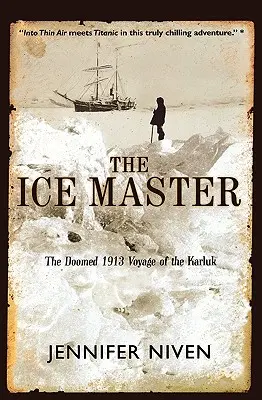 The Ice Master: Zagłada statku Karluk z 1913 roku - The Ice Master: The Doomed 1913 Voyage of the Karluk