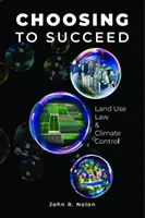 Wybór sukcesu - prawo użytkowania gruntów i kontrola klimatu - Choosing to Succeed - Land Use Law & Climate Control