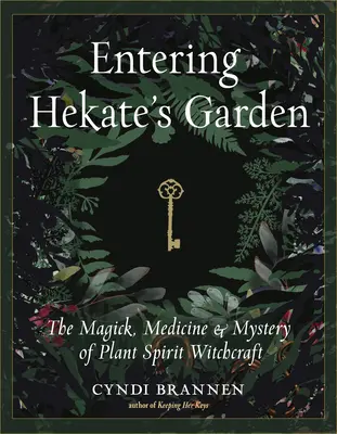 Wchodząc do ogrodu Hekate: Magia, medycyna i tajemnica czarów ducha roślin - Entering Hekate's Garden: The Magick, Medicine & Mystery of Plant Spirit Witchcraft