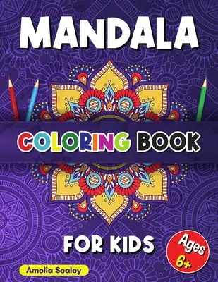 Kolorowanka Mandala dla dzieci: Kolorowanka z uspokajającymi wzorami, kolorowanie mandali dla dzieci w wieku 6+, piękne mandale zaprojektowane dla relaksu i stresu - Mandala Coloring Book for Kids: Calming Patterns Coloring Book, Mandala Coloring for Kids Ages 6+, Beautiful Mandalas Designed for Relaxation and Stre