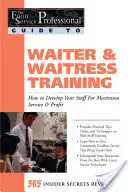 Szkolenie kelnerów i kelnerek: Jak rozwinąć swój personel dla maksymalnej obsługi i zysku: 365 ujawnionych sekretów - Waiter & Waitress Training: How to Develop Your Staff for Maximum Service & Profit: 365 Secrets Revealed