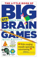 The Little Book of Big Brain Games: 517 sposobów na rozciągnięcie, wzmocnienie i rozwój mózgu - The Little Book of Big Brain Games: 517 Ways to Stretch, Strengthen and Grow Your Brain