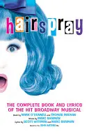 Lakier do włosów: Kompletna książka i teksty piosenek z hitowego musicalu na Broadwayu - Hairspray: The Complete Book and Lyrics of the Hit Broadway Musical