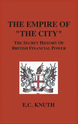 Imperium miasta: Tajna historia brytyjskiej potęgi finansowej - The Empire of The City: The Secret History of British Financial Power