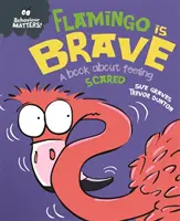 Behaviour Matters: Flamingo jest odważny - książka o strachu - Behaviour Matters: Flamingo is Brave - A book about feeling scared