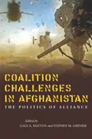 Wyzwania koalicji w Afganistanie: Polityka sojuszu - Coalition Challenges in Afghanistan: The Politics of Alliance