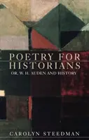 Poezja dla historyków: Or, W. H. Auden and History - Poetry for historians: Or, W. H. Auden and History