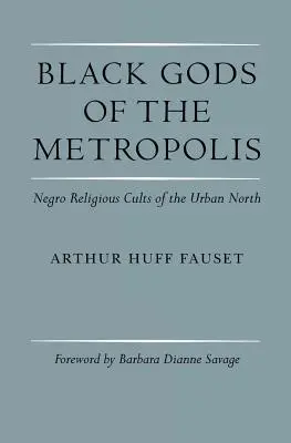 Czarni bogowie metropolii: Murzyńskie kulty religijne miejskiej Północy - Black Gods of the Metropolis: Negro Religious Cults of the Urban North