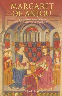 Małgorzata Andegaweńska: Królowa i władza w późnośredniowiecznej Anglii - Margaret of Anjou: Queenship and Power in Late Medieval England