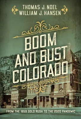 Boom i Bust Kolorado: Od gorączki złota w 1859 r. do pandemii w 2020 r. - Boom and Bust Colorado: From the 1859 Gold Rush to the 2020 Pandemic