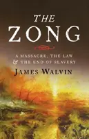 The Zong: Masakra, prawo i koniec niewolnictwa - The Zong: A Massacre, the Law and the End of Slavery