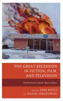 Wielka recesja w fikcji, filmie i telewizji: Kultura popiersia dwudziestego pierwszego wieku - The Great Recession in Fiction, Film, and Television: Twenty-First-Century Bust Culture