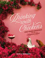 Picie z kurczakami: Koktajle z wolnego wybiegu na najszczęśliwszą godzinę - Drinking with Chickens: Free-Range Cocktails for the Happiest Hour