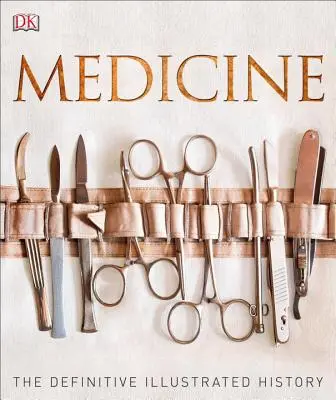 Medycyna: Ostateczna ilustrowana historia - Medicine: The Definitive Illustrated History