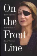 Na linii frontu: Dziennikarstwo zebrane Marie Colvin - On the Front Line: The Collected Journalism of Marie Colvin