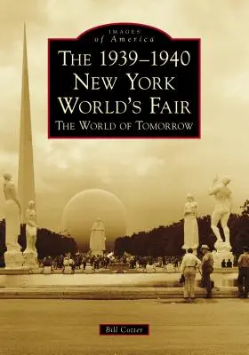 Nowojorskie Targi Światowe 1939-1940: Świat jutra - The 1939-1940 New York World's Fair the World of Tomorrow