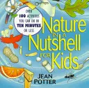 Natura w pigułce dla dzieci: Ponad 100 zadań do wykonania w dziesięć minut lub mniej - Nature in a Nutshell for Kids: Over 100 Activities You Can Do in Ten Minutes or Less