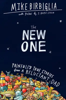 Nowy: boleśnie prawdziwe historie od niechętnego taty - The New One: Painfully True Stories from a Reluctant Dad