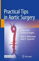 Praktyczne wskazówki w chirurgii aorty: Kliniczne i techniczne spostrzeżenia - Practical Tips in Aortic Surgery: Clinical and Technical Insights