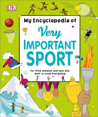 Moja encyklopedia bardzo ważnych sportów: Dla małych sportowców i fanów, którzy chcą wiedzieć wszystko - My Encyclopedia of Very Important Sports: For Little Athletes and Fans Who Want to Know Everything