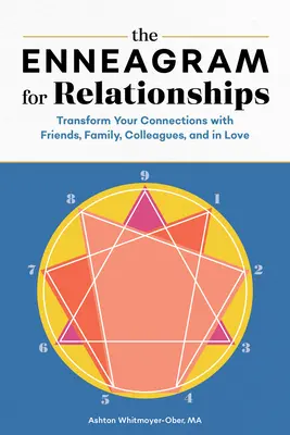 Enneagram dla związków: Przekształć swoje relacje z przyjaciółmi, rodziną, współpracownikami i w miłości - The Enneagram for Relationships: Transform Your Connections with Friends, Family, Colleagues, and in Love