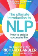 Najlepsze wprowadzenie do Nlp: Jak zbudować udane życie - The Ultimate Introduction to Nlp: How to Build a Successful Life