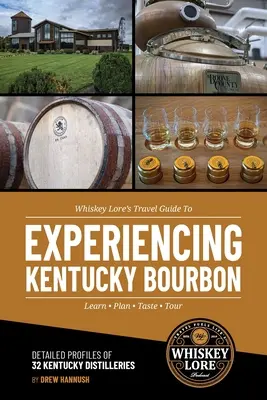 Przewodnik turystyczny Whiskey Lore po doświadczaniu burbona z Kentucky - Whiskey Lore's Travel Guide to Experiencing Kentucky Bourbon