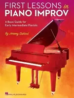 Pierwsze lekcje improwizacji fortepianowej: podstawowy przewodnik dla średnio zaawansowanych pianistów - First Lessons in Piano Improv: A Basic Guide for Early Intermediate Pianists