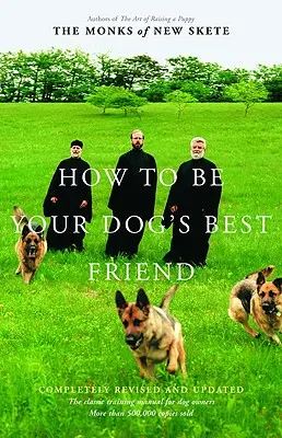 Jak być najlepszym przyjacielem swojego psa: Klasyczny podręcznik dla właścicieli psów - How to Be Your Dog's Best Friend: The Classic Manual for Dog Owners