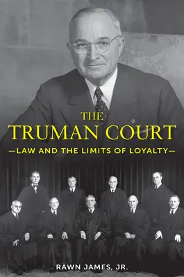 Sąd Trumana: Prawo i granice lojalności - The Truman Court: Law and the Limits of Loyalty