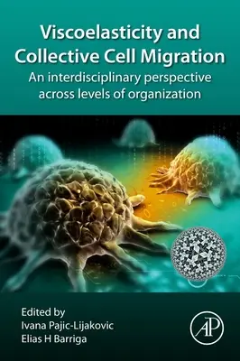 Lepkosprężystość i zbiorowa migracja komórek: Interdyscyplinarna perspektywa na różnych poziomach organizacji - Viscoelasticity and Collective Cell Migration: An Interdisciplinary Perspective Across Levels of Organization