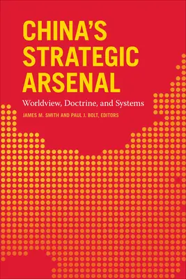 Strategiczny arsenał Chin: Światopogląd, doktryna i systemy - China's Strategic Arsenal: Worldview, Doctrine, and Systems