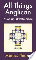 Wszystko, co anglikańskie: Kim jesteśmy i w co wierzymy - All Things Anglican: Who We Are and What We Believe