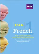 Talk French 1 (Book/CD Pack) - Idealny kurs francuskiego dla absolutnie początkujących - Talk French 1 (Book/CD Pack) - The ideal French course for absolute beginners