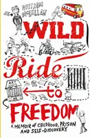 Dzika droga do wolności - wspomnienia z dzieciństwa, więzienia i odkrywania siebie - Wild Ride to Freedom - A Memoir of Childhood, Prison and Self-Discovery