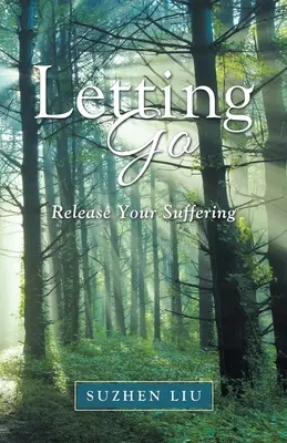 Puszczanie: Uwolnij swoje cierpienie - Letting Go: Release Your Suffering